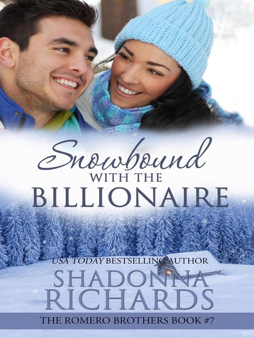 Title details for Snowbound with the Billionaire--The Romero Brothers Book 7 by Shadonna Richards - Available